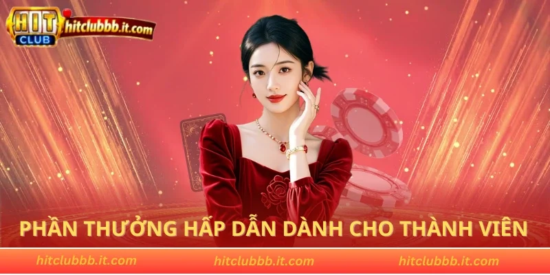Phần thưởng hấp dẫn dành cho thành viên