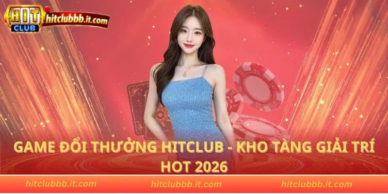 Game đổi thưởng HITCLUB