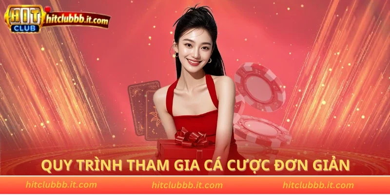 Quy trình tham gia cá cược đơn giản