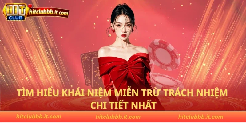 Tìm hiểu khái niệm miễn trừ trách nhiệm chi tiết nhất