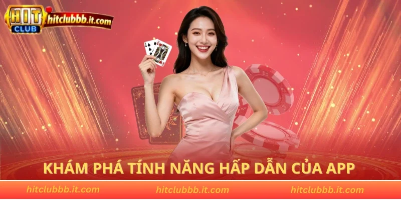 Khám phá tính năng hấp dẫn của app
