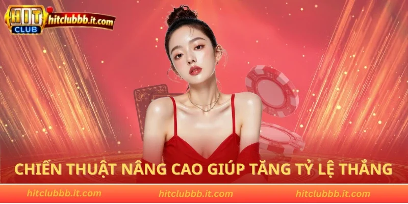 Chiến thuật nâng cao giúp tăng tỷ lệ thắng
