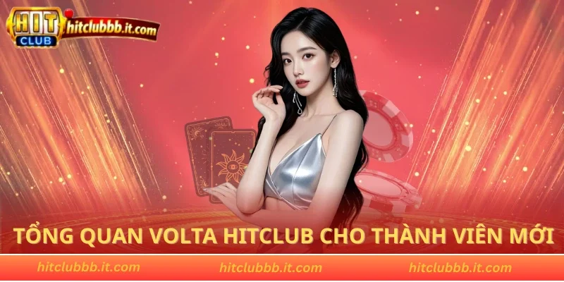 Tổng quan Volta HITCLUB cho thành viên mới