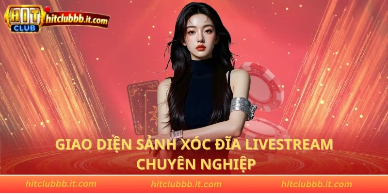 Giao diện sảnh xóc đĩa Livestream chuyên nghiệp hấp dẫn